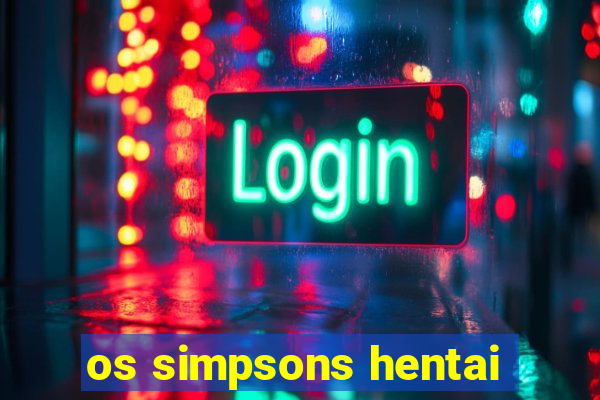 os simpsons hentai